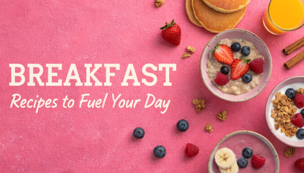 Wholesome Beginnings: Breakfast Recipes That Fuel the Body and Mind